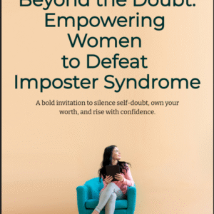 Beyond the Doubt: Empowering Women to Defeat Imposter Syndrome